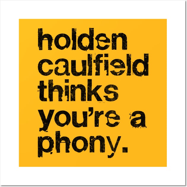 Holden Caulfield thinks you're a phony - Catcher In The Rye Humor Wall Art by DankFutura